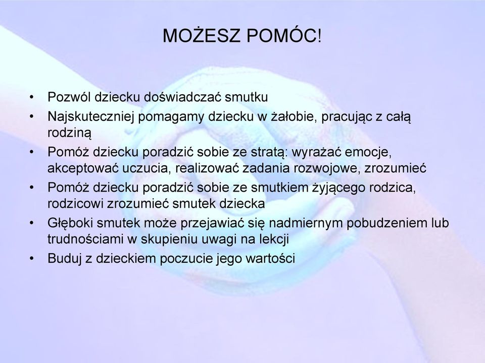 poradzić sobie ze stratą: wyrażać emocje, akceptować uczucia, realizować zadania rozwojowe, zrozumieć Pomóż dziecku