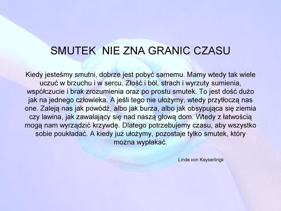 A jeśli tego nie ułożymy, wtedy przytłoczą nas one.