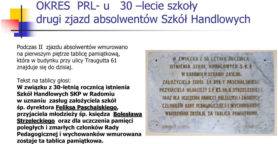 Tekst na tablicy głosi: W związku z 30-letnią rocznicą istnienia Szkół Handlowych SKP w Radomiu w uznaniu zasług założyciela szkół śp.