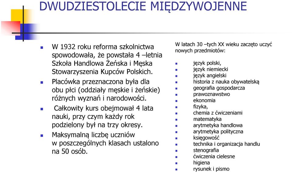 Maksymalną liczbę uczniów w poszczególnych klasach ustalono na 50 osób.