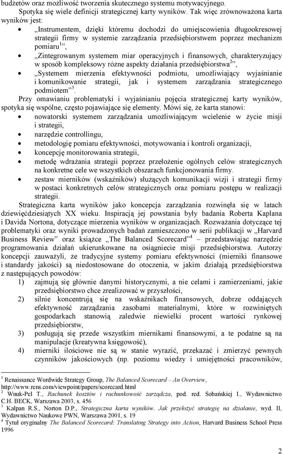 Zintegrowanym systemem miar operacyjnych i finansowych, charakteryzujący w sposób kompleksowy różne aspekty działania przedsiębiorstwa 2, Systemem mierzenia efektywności podmiotu, umożliwiający