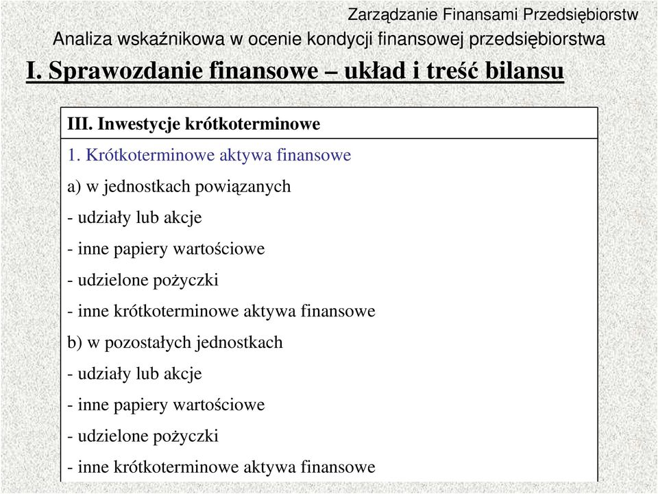 wartościowe - udzielone poŝyczki - inne krótkoterminowe aktywa finansowe b) w pozostałych