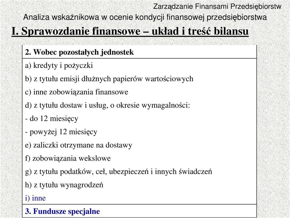 zobowiązania finansowe d) z tytułu dostaw i usług, o okresie wymagalności: - do 12 miesięcy - powyŝej 12