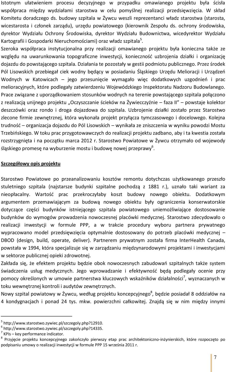 ochrony środowiska, dyrektor Wydziału Ochrony Środowiska, dyrektor Wydziału Budownictwa, wicedyrektor Wydziału Kartografii i Gospodarki Nieruchomościami) oraz władz szpitala 5.