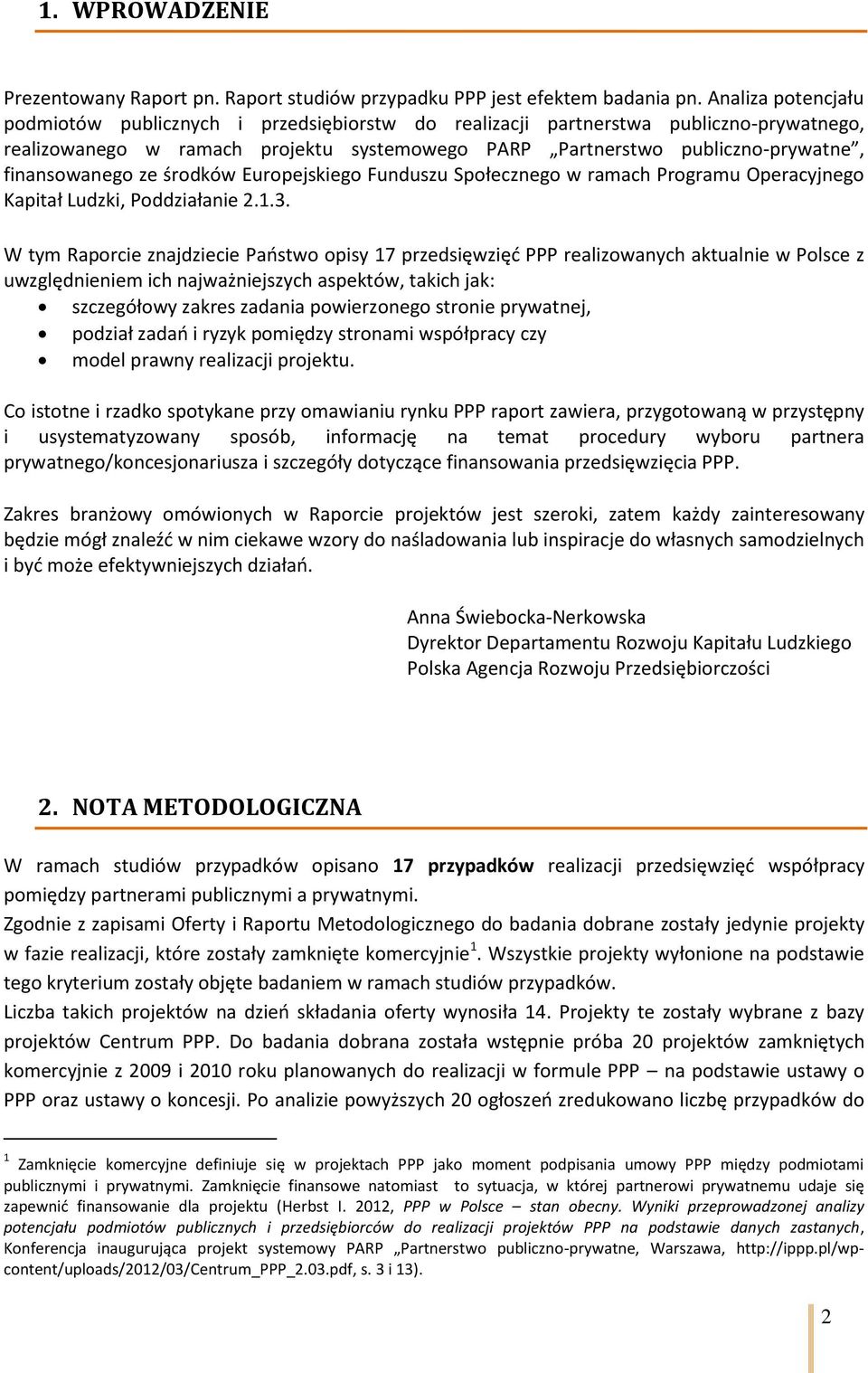 finansowanego ze środków Europejskiego Funduszu Społecznego w ramach Programu Operacyjnego Kapitał Ludzki, Poddziałanie 2.1.3.