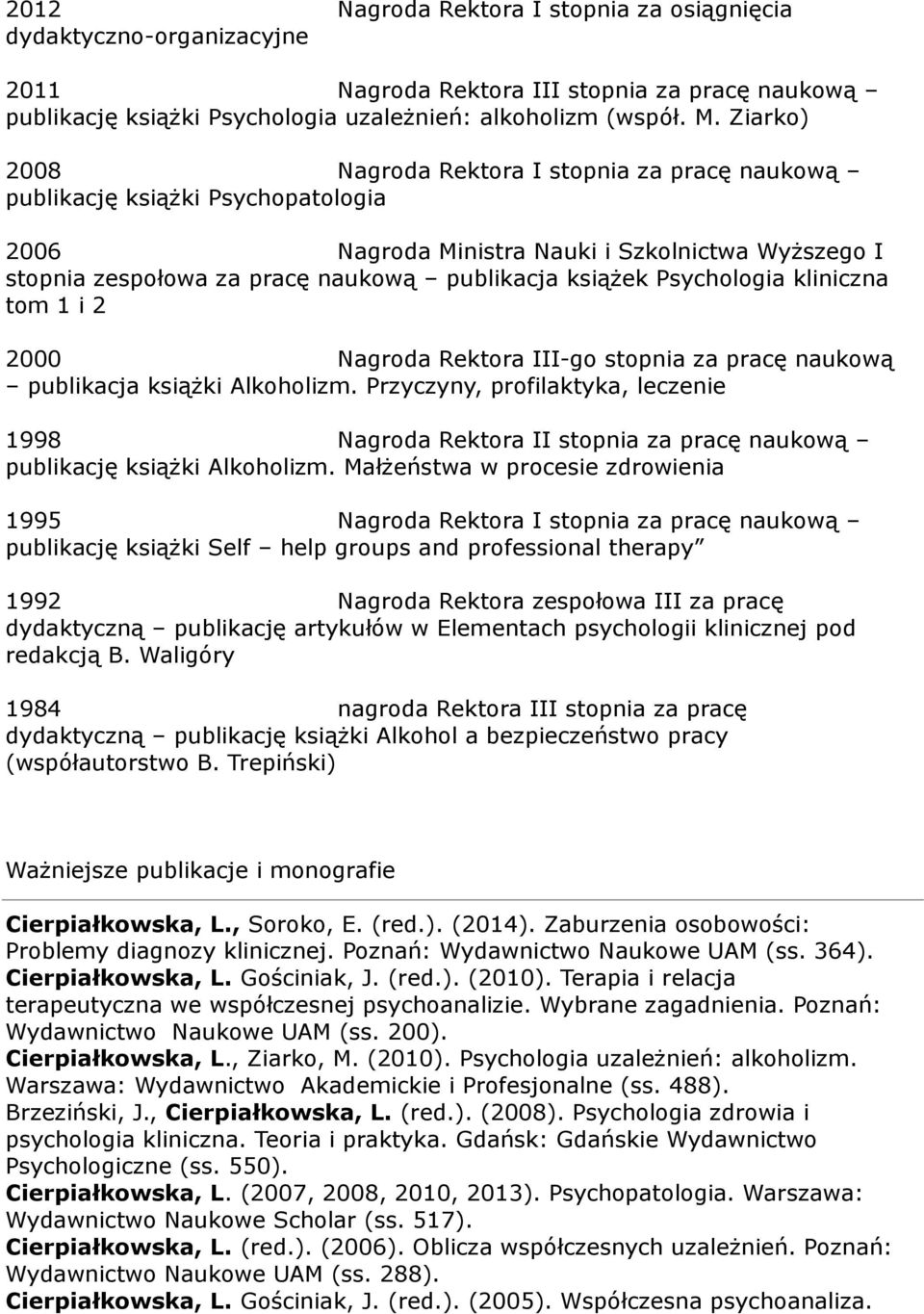 Psychologia kliniczna tom 1 i 2 2000 Nagroda Rektora III-go stopnia za pracę naukową publikacja książki Alkoholizm.