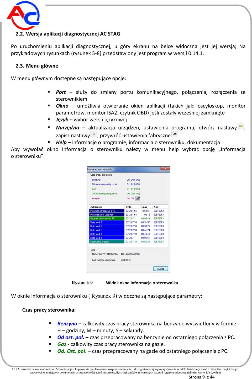 Menu główne W menu głównym dostępne są następujące opcje: Port służy do zmiany portu komunikacyjnego, połączenia, rozłączenia ze sterownikiem Okno umożliwia otwieranie okien aplikacji (takich jak: