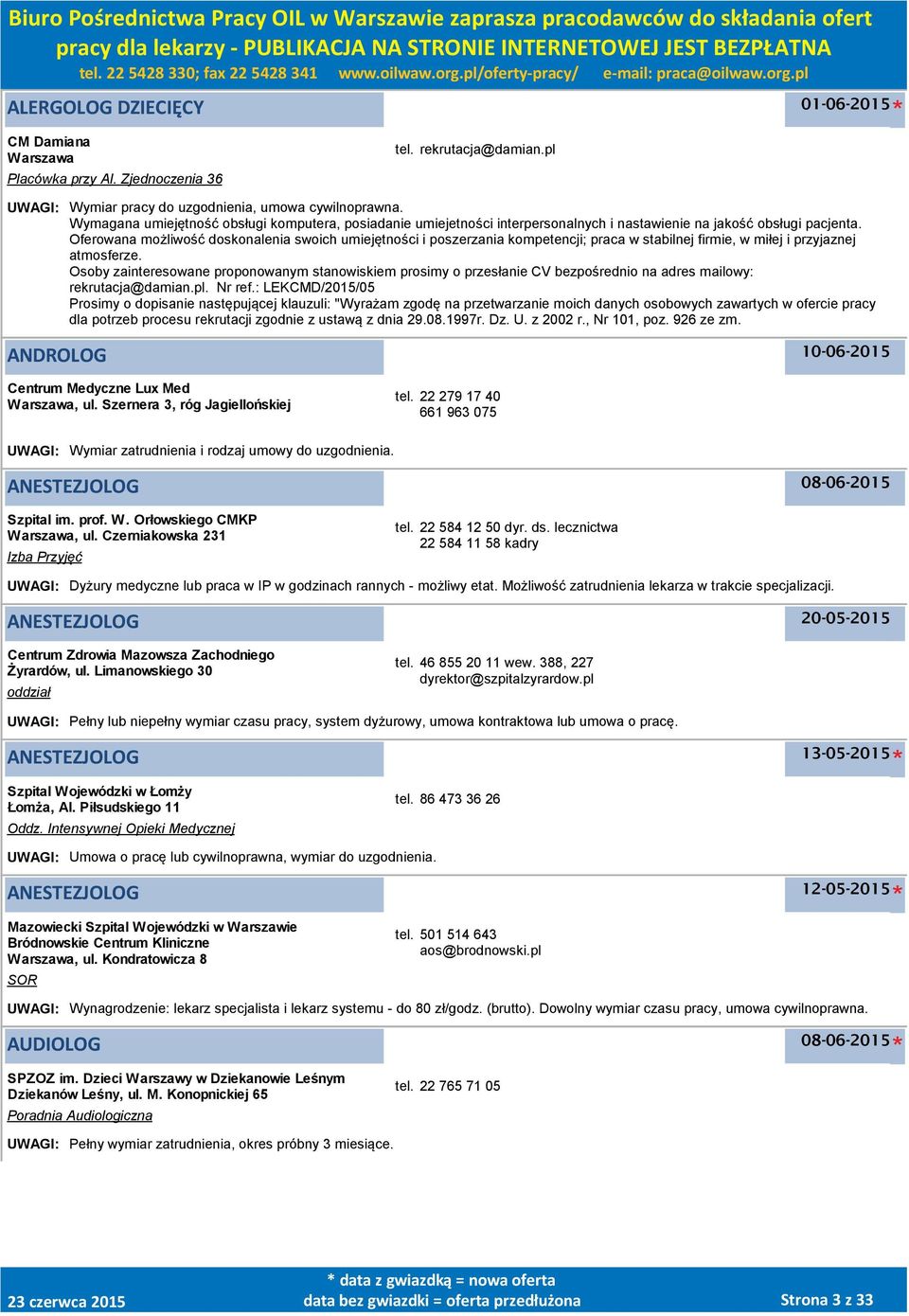 Oferowana możliwość doskonalenia swoich umiejętności i poszerzania kompetencji; praca w stabilnej firmie, w miłej i przyjaznej atmosferze.