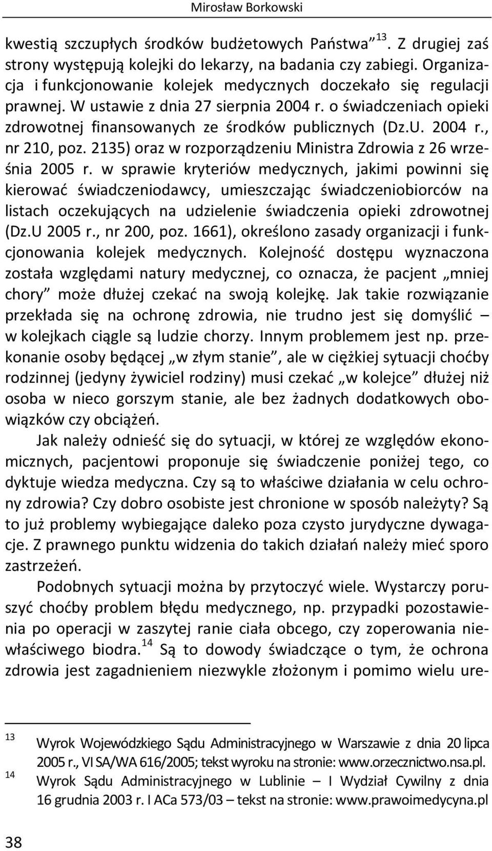 2004 r., nr 210, poz. 2135) oraz w rozporządzeniu Ministra Zdrowia z 26 września 2005 r.