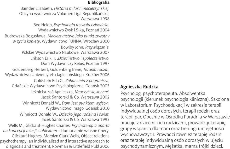 ,Dzieciństwo i społeczeństwo, Dom Wydawniczy Rebis, Poznań 1997 Goldenberg Herbert, Goldenberg Irene, Terapia rodzin, Wydawnictwo Uniwersytetu Jagiellońskiego, Kraków 2006 Goldstein Eda G.