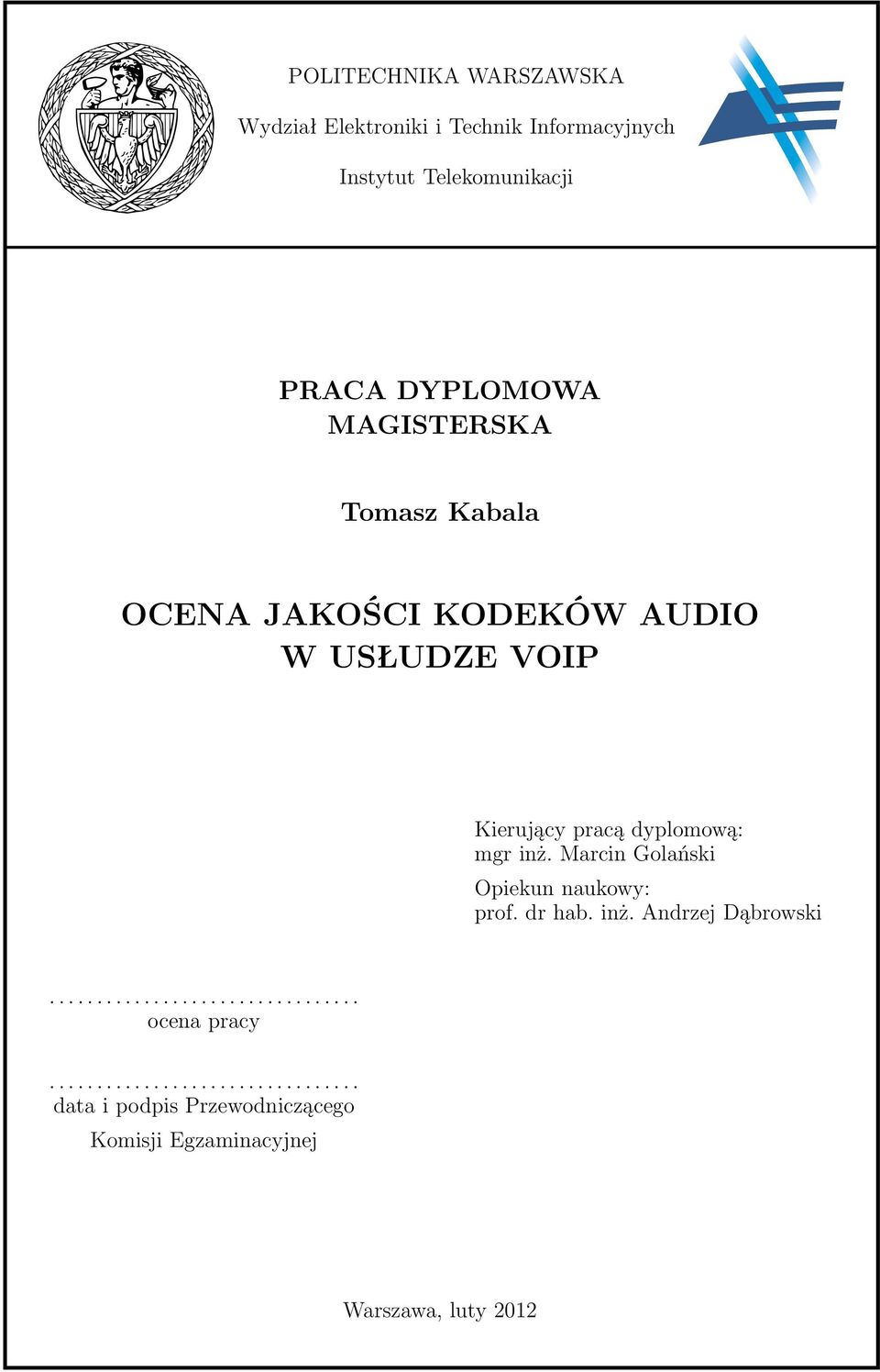 mgr inż. Marcin Golański Opiekun naukowy: prof. dr hab. inż. Andrzej Dąbrowski................................. ocena pracy.