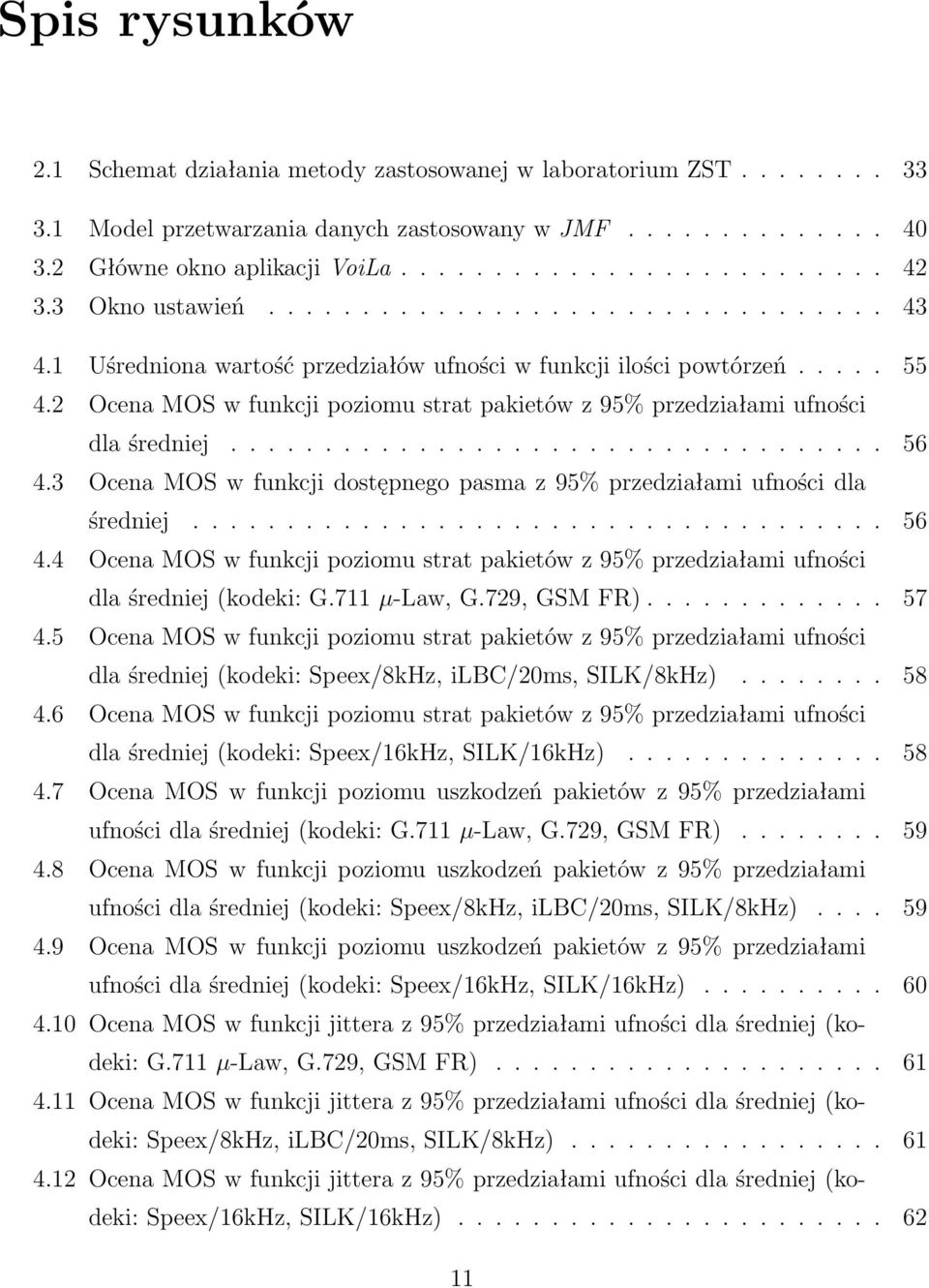 2 Ocena MOS w funkcji poziomu strat pakietów z 95% przedziałami ufności dla średniej................................... 56 4.