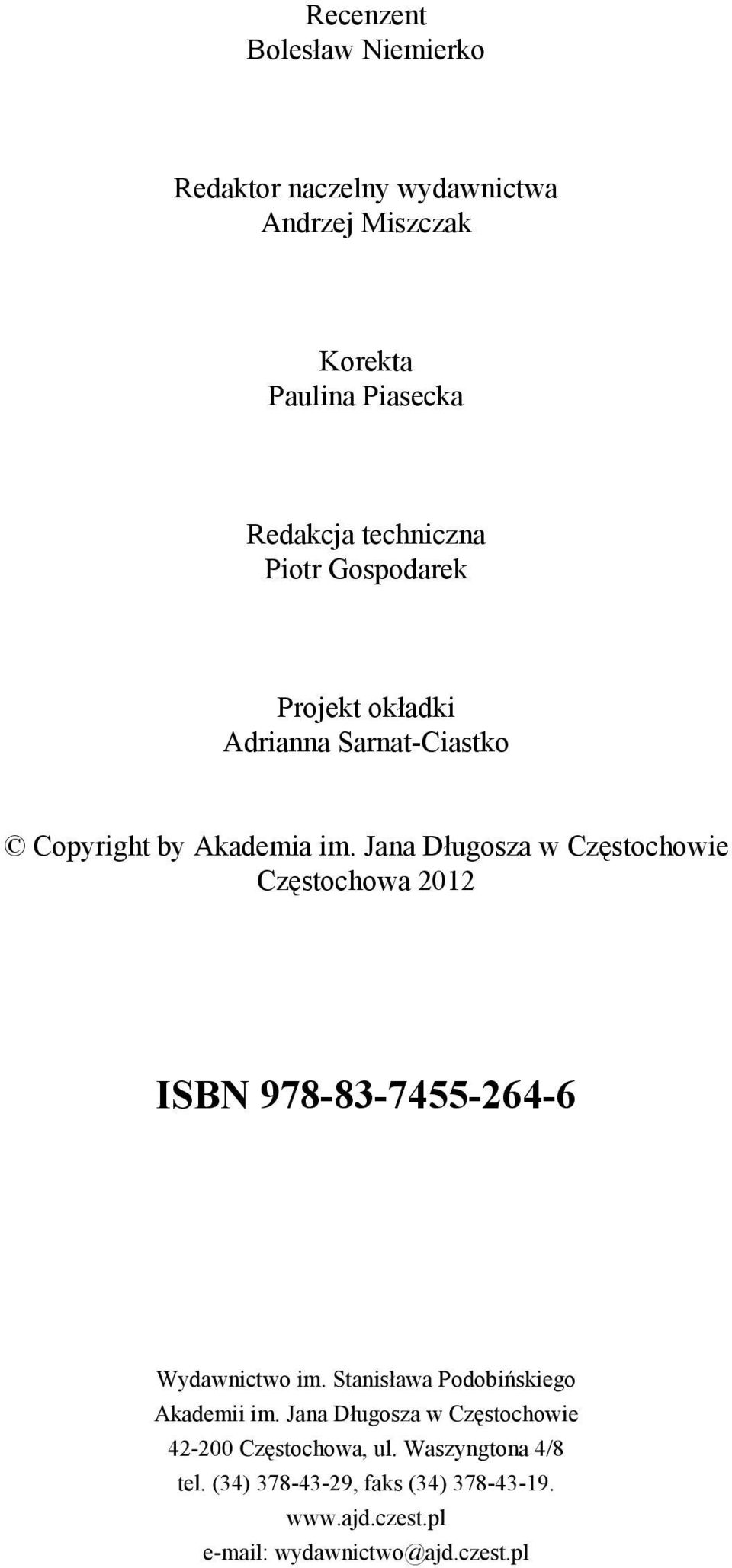 Jana Długosza w Częstochowie Częstochowa 2012 ISBN 978-83-7455-264-6 Wydawnictwo im. Stanisława Podobińskiego Akademii im.