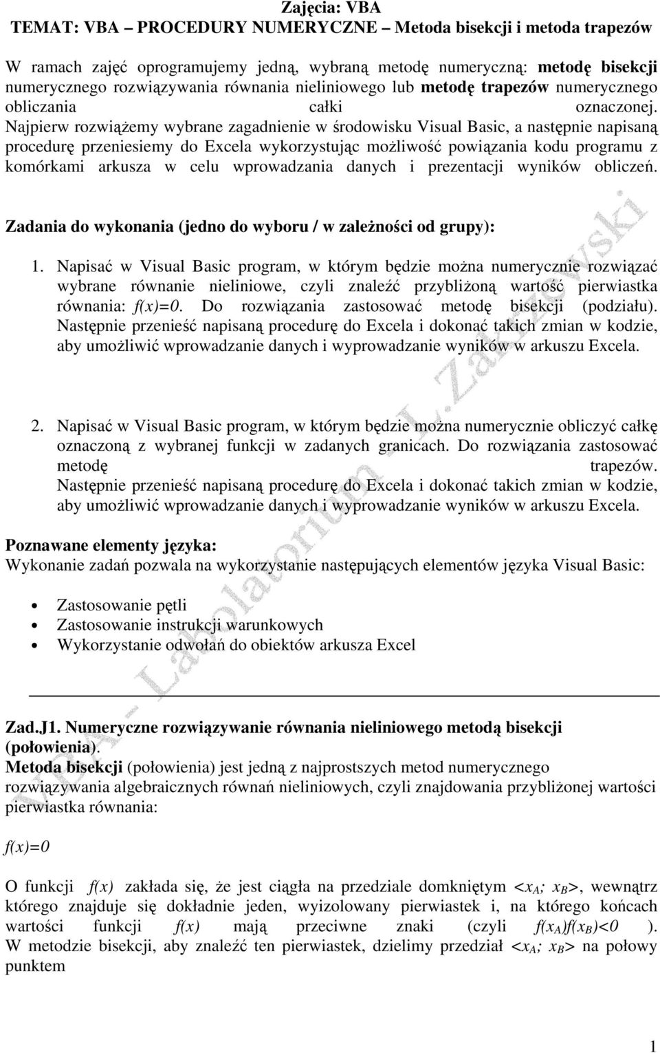 Najpierw rozwiążemy wybrane zagadnienie w środowisku Visual Basic, a następnie napisaną procedurę przeniesiemy do Excela wykorzystując możliwość powiązania kodu programu z komórkami arkusza w celu