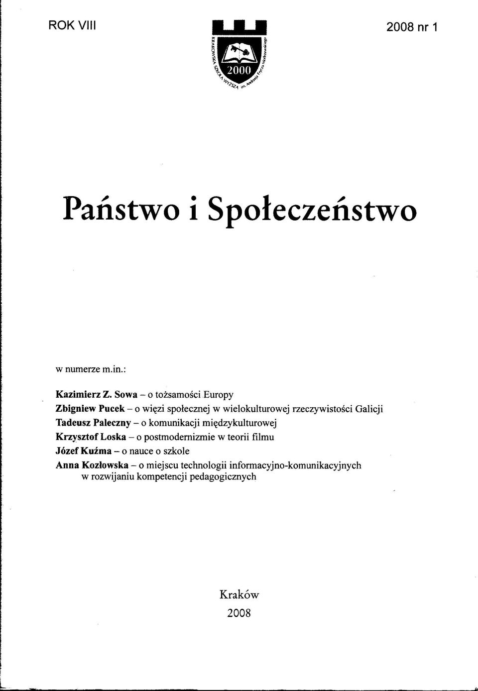 Galicji Tadeusz Paleczny - o komunikacji międzykulturowej K rzysztof Loska - o postmodernizmie w