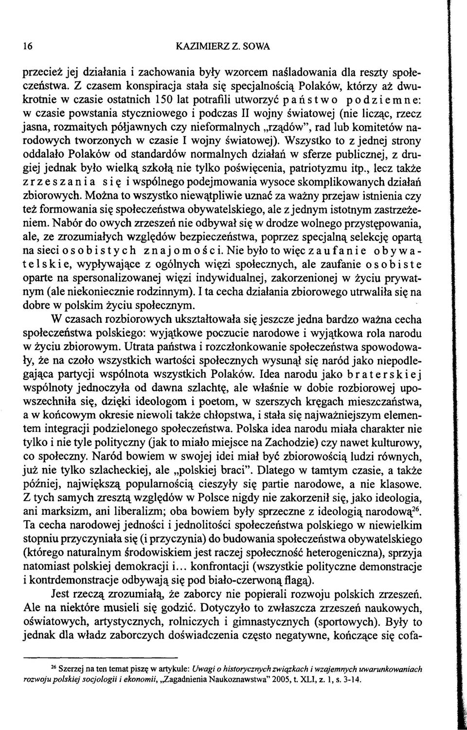 światowej (nie licząc, rzecz jasna, rozmaitych półjawnych czy nieformalnych rządów, rad lub komitetów narodowych tworzonych w czasie I wojny światowej).