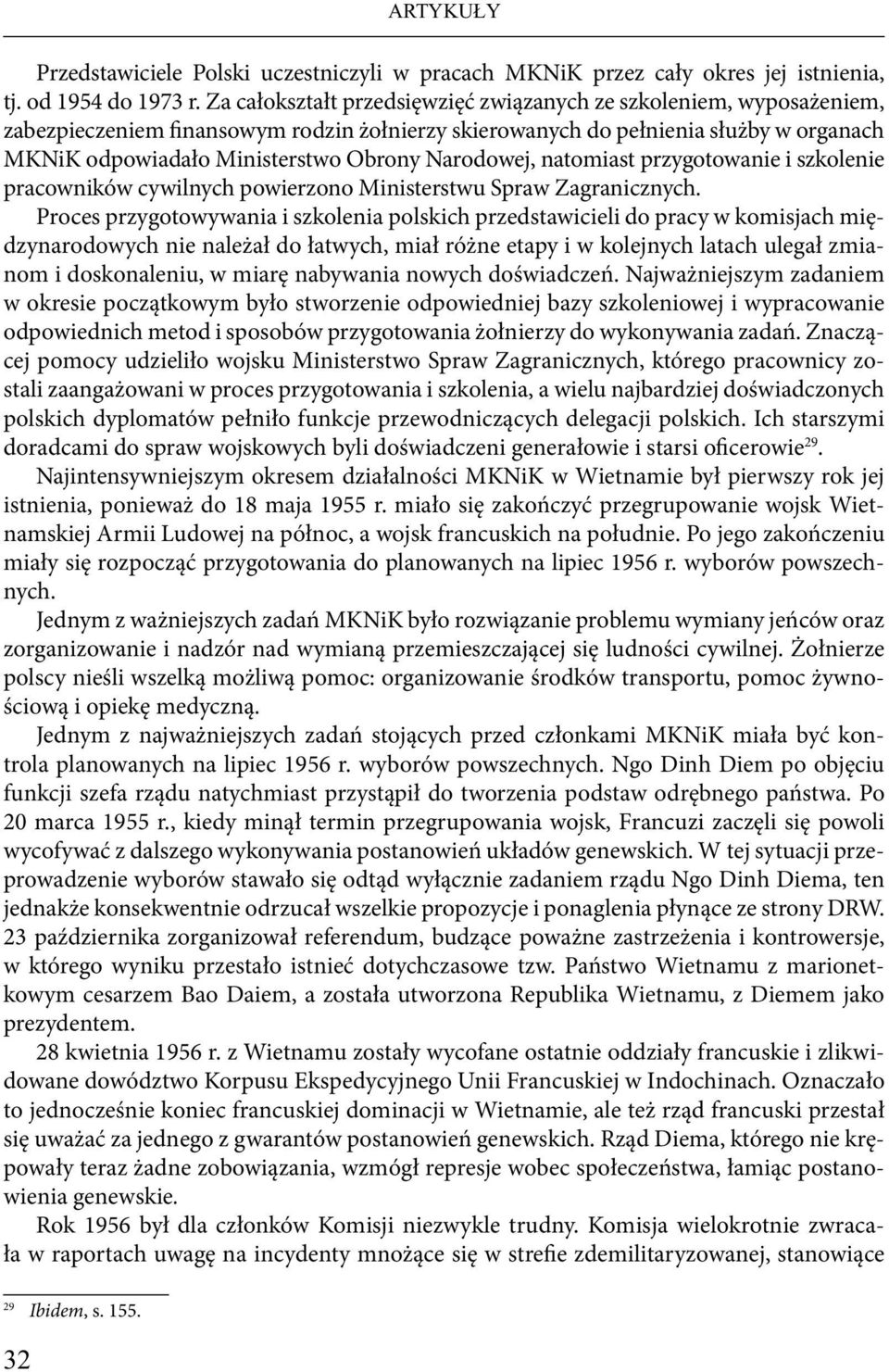 Narodowej, natomiast przygotowanie i szkolenie pracowników cywilnych powierzono Ministerstwu Spraw Zagranicznych.