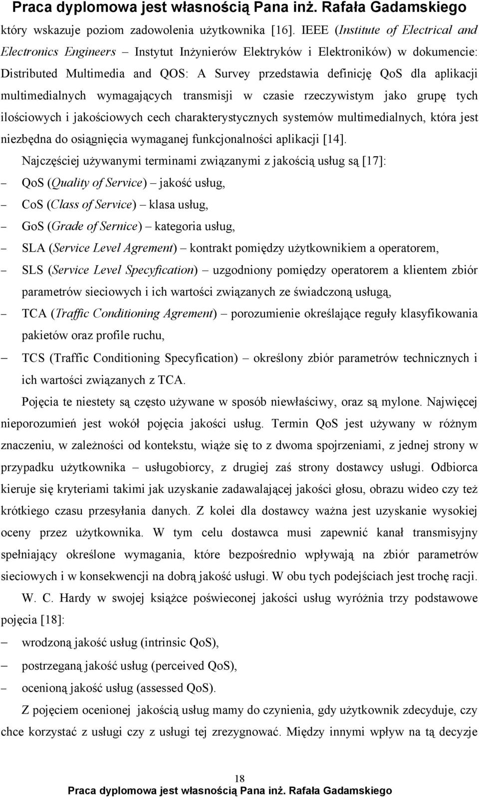 multimedialnych wymagających transmisji w czasie rzeczywistym jako grupę tych ilościowych i jakościowych cech charakterystycznych systemów multimedialnych, która jest niezbędna do osiągnięcia