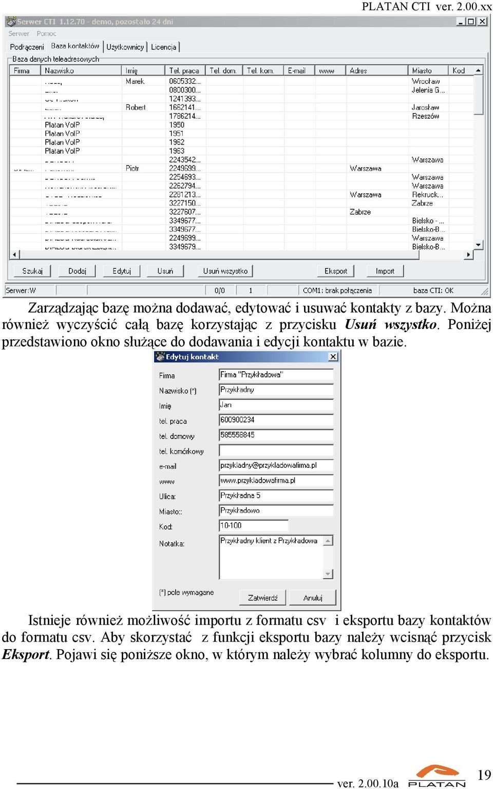 Poniżej przedstawiono okno służące do dodawania i edycji kontaktu w bazie.