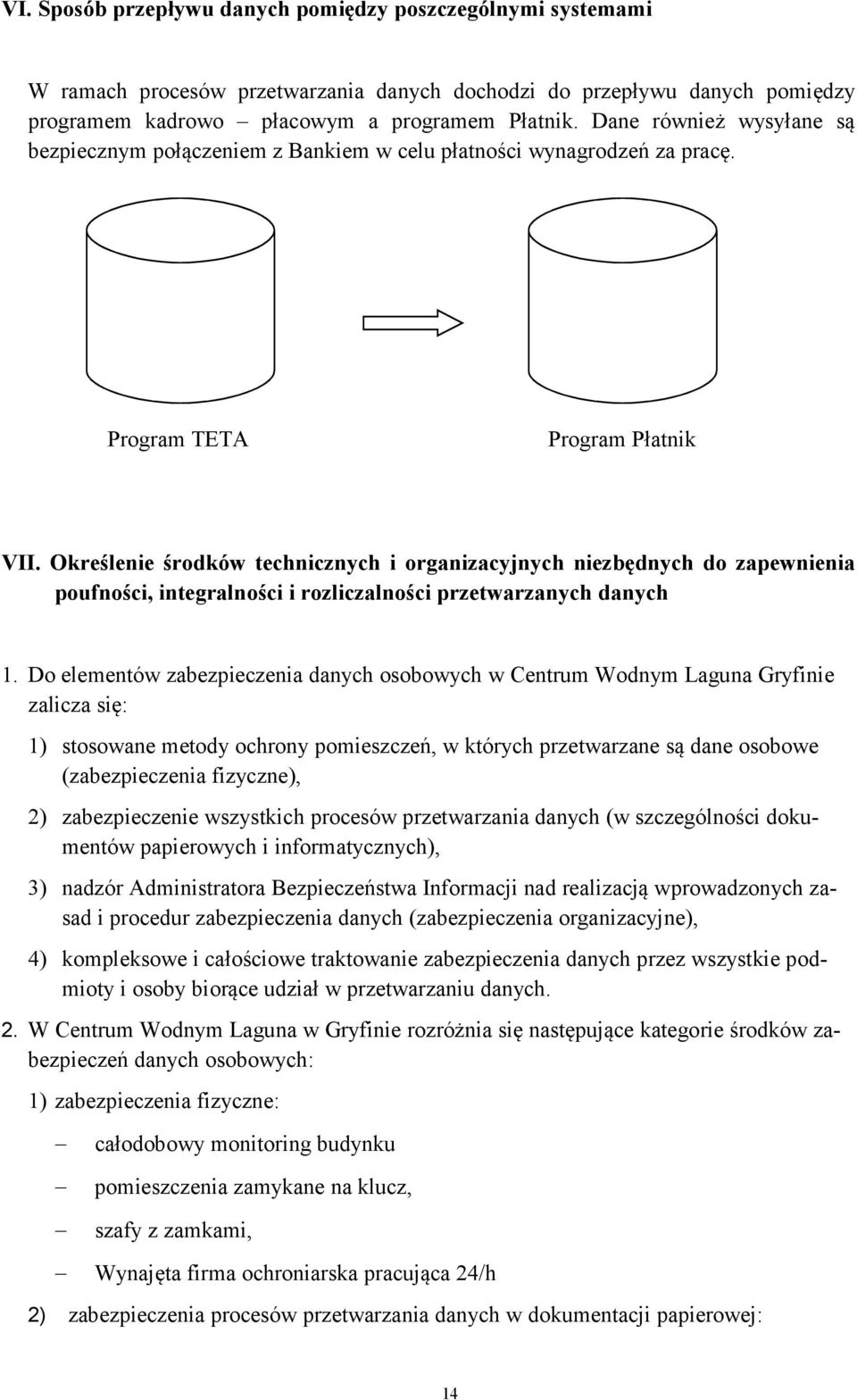 Określenie środków technicznych i organizacyjnych niezbędnych do zapewnienia poufności, integralności i rozliczalności przetwarzanych danych 1.