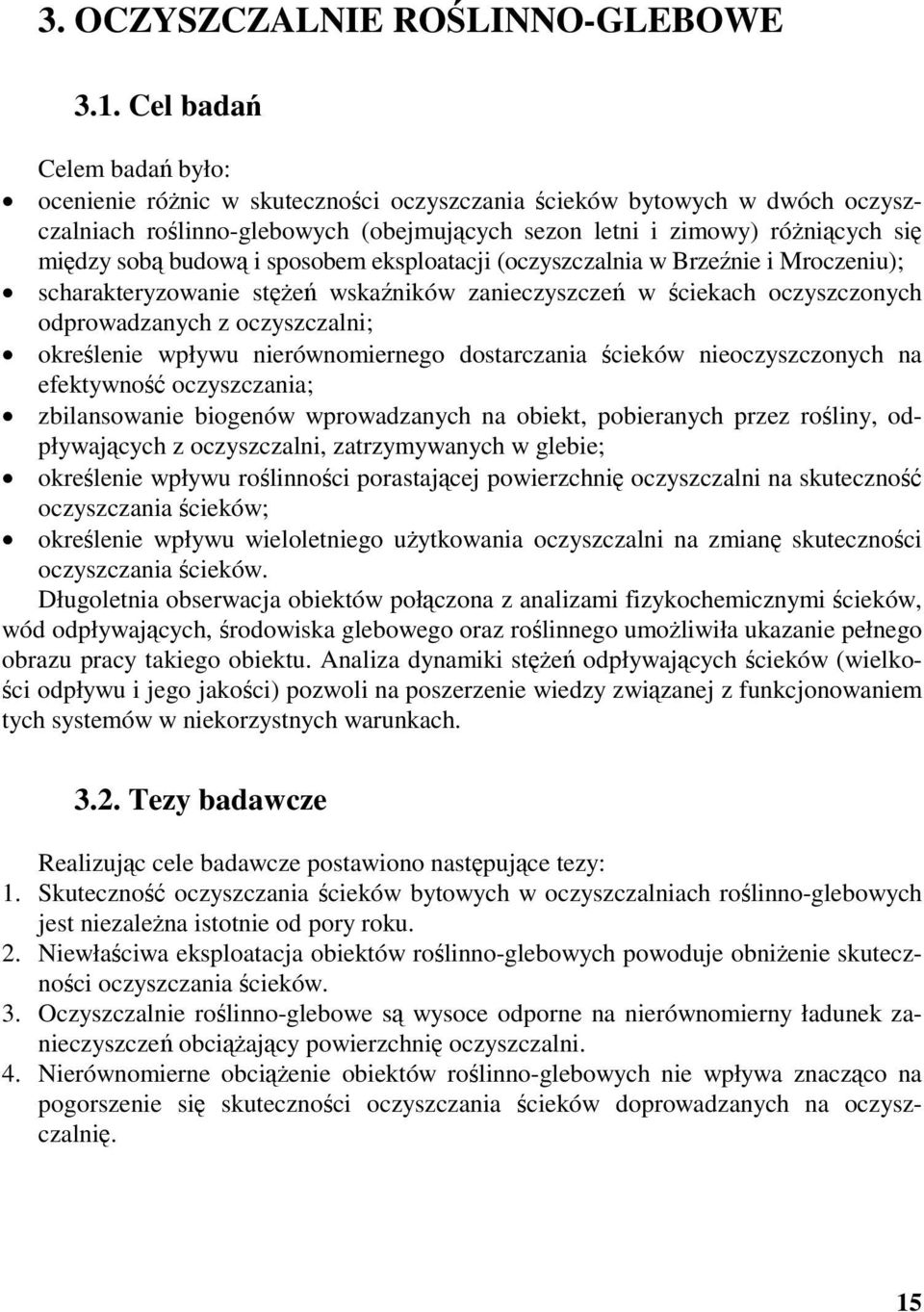 budową i sposobem eksploatacji (oczyszczalnia w Brzeźnie i Mroczeniu); scharakteryzowanie stężeń wskaźników zanieczyszczeń w ściekach oczyszczonych odprowadzanych z oczyszczalni; określenie wpływu