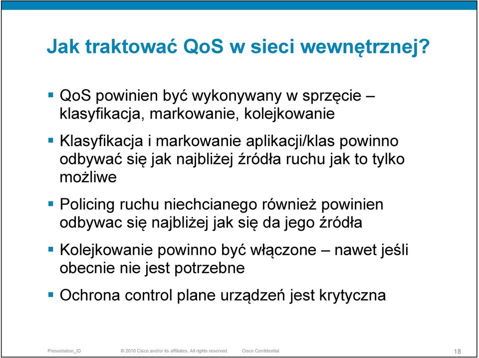 aplikacji/klas powinno odbywać się jak najbliżej źródła ruchu jak to tylko możliwe Policing ruchu