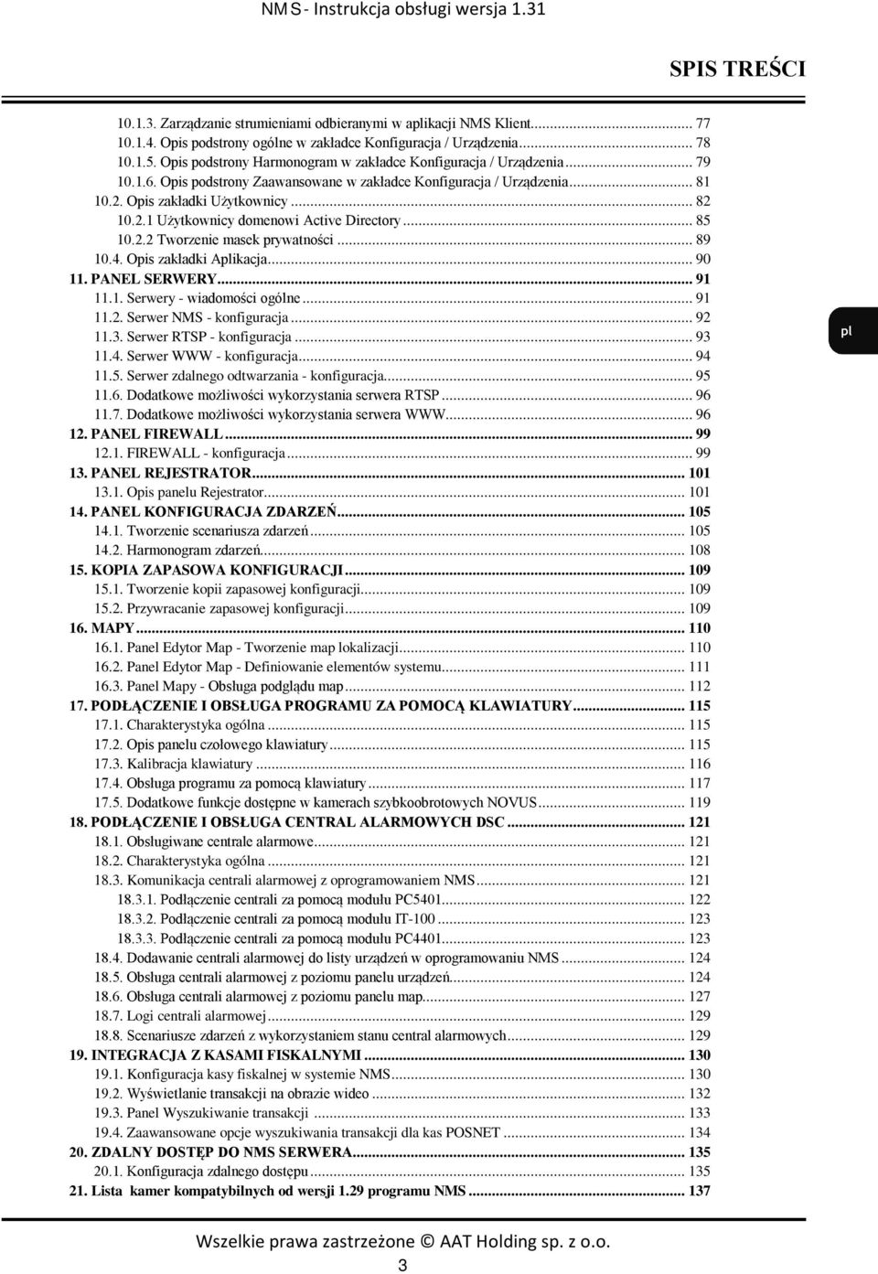 .. 85 10.2.2 Tworzenie masek prywatności... 89 10.4. Opis zakładki Aplikacja... 90 11. PANEL SERWERY... 91 11.1. Serwery - wiadomości ogólne... 91 11.2. Serwer NMS - konfiguracja... 92 11.3.