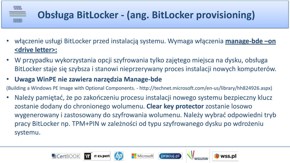 instalacji nowych komputerów. Uwaga WinPE nie zawiera narzędzia Manage-bde (Building a Windows PE Image with Optional Components. - http://technet.microsoft.com/en-us/library/hh824926.