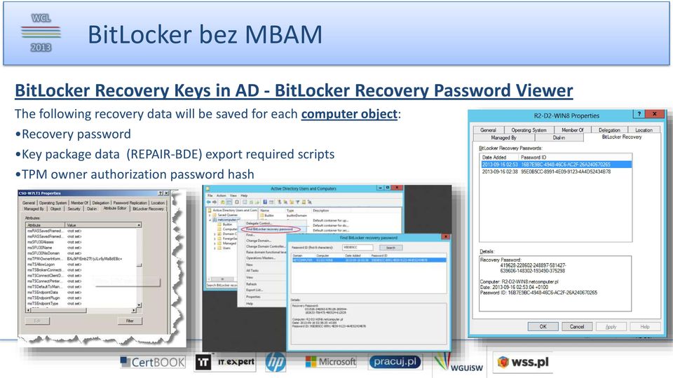 saved for each computer object: Recovery password Key package