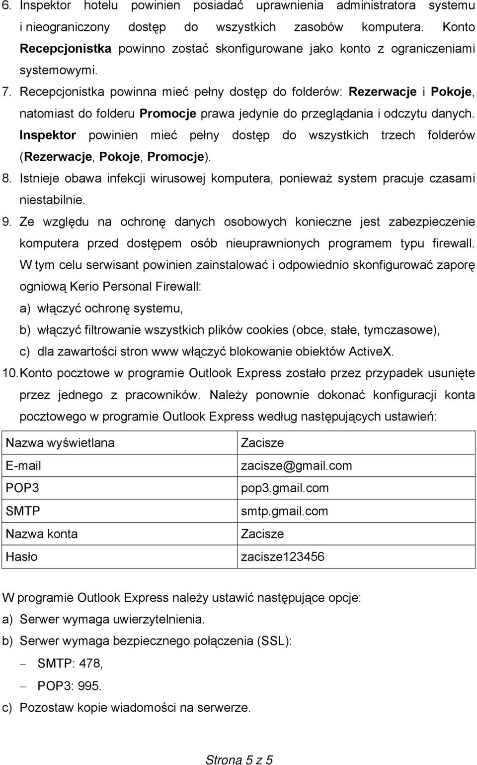 Recepcjonistka powinna mieć pełny dostęp do folderów: Rezerwacje i Pokoje, natomiast do folderu Promocje prawa jedynie do przeglądania i odczytu danych.