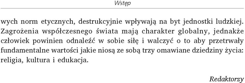 powinien odnaleźć w sobie siłę i walczyć o to aby przetrwały fundamentalne