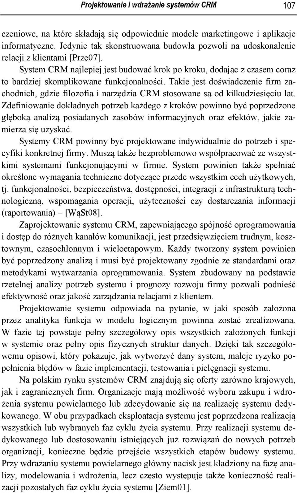 System CRM najlepiej jest budować krok po kroku, dodając z czasem coraz to bardziej skomplikowane funkcjonalności.