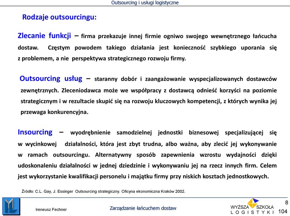 Outsourcing usług staranny dobór i zaangażowanie wyspecjalizowanych dostawców zewnętrznych.