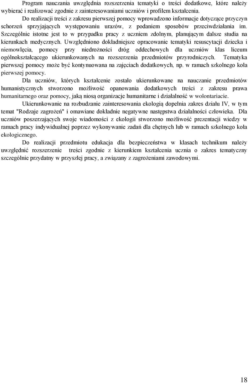 Szczególnie istotne jest to w przypadku pracy z uczniem zdolnym, planującym dalsze studia na kierunkach medycznych.