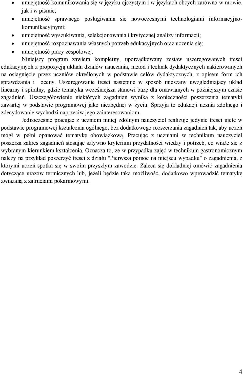 Niniejszy program zawiera kompletny, uporządkowany zestaw uszeregowanych treści edukacyjnych z propozycją układu działów nauczania, metod i technik dydaktycznych nakierowanych na osiągnięcie przez