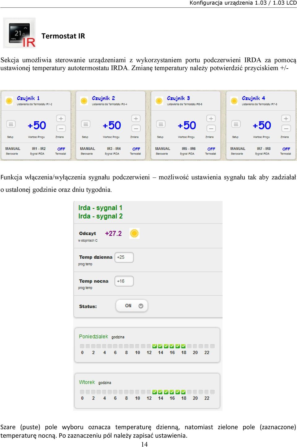 Zmianę temperatury należy potwierdzić przyciskiem +/- Funkcja włączenia/wyłączenia sygnału podczerwieni możliwość ustawienia