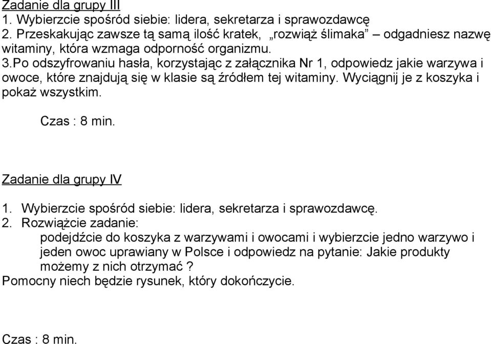 Po odszyfrowaniu hasła, korzystając z załącznika Nr 1, odpowiedz jakie warzywa i owoce, które znajdują się w klasie są źródłem tej witaminy.