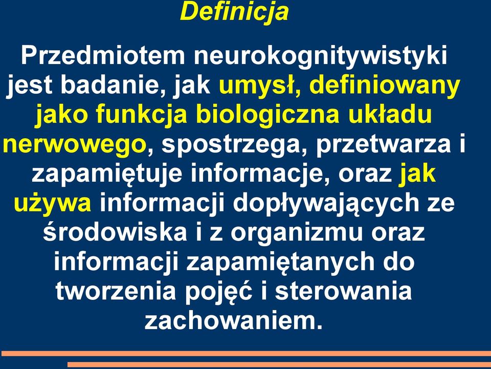 zapamiętuje informacje, oraz jak używa informacji dopływających ze środowiska