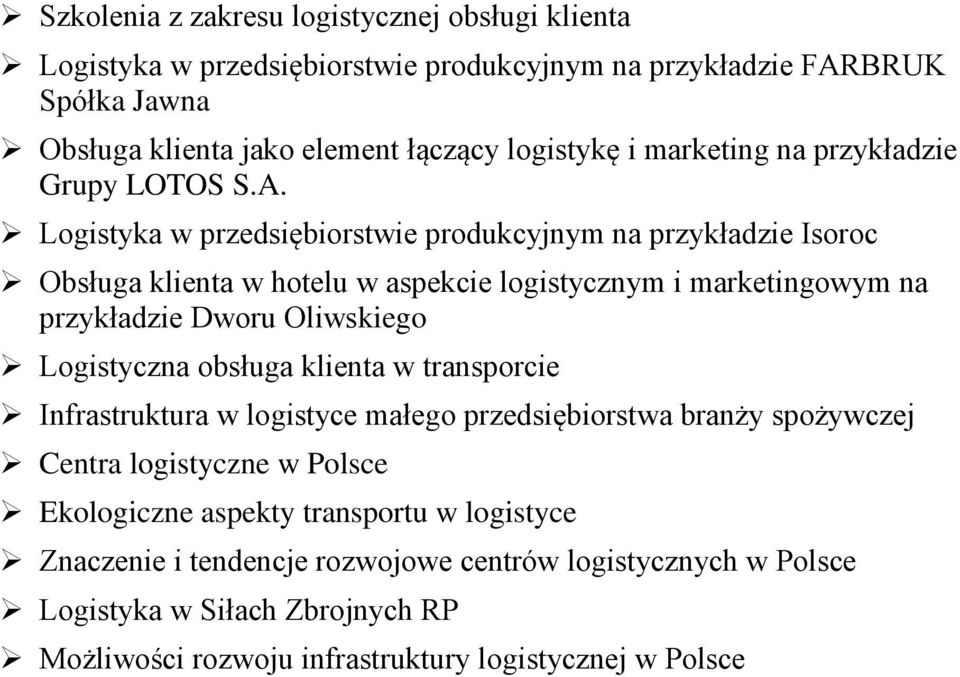 Logistyka w przedsiębiorstwie produkcyjnym na przykładzie Isoroc Obsługa klienta w hotelu w aspekcie logistycznym i marketingowym na przykładzie Dworu Oliwskiego Logistyczna