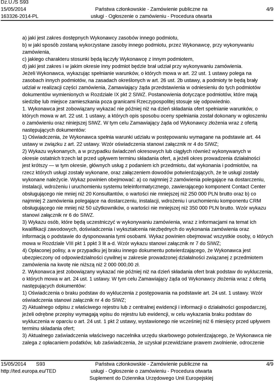 Jeżeli Wykonawca, wykazując spełnianie warunków, o których mowa w art. 22 ust. 1 ustawy polega na zasobach innych podmiotów, na zasadach określonych w art. 26 ust.