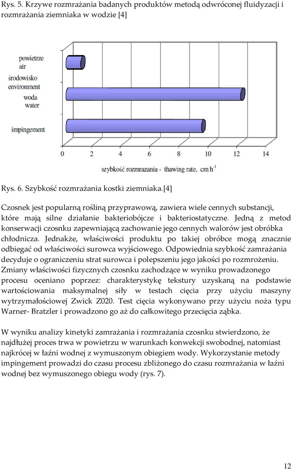 Jedną z metod konserwacji czosnku zapewniającą zachowanie jego cennych walorów jest obróbka chłodnicza.