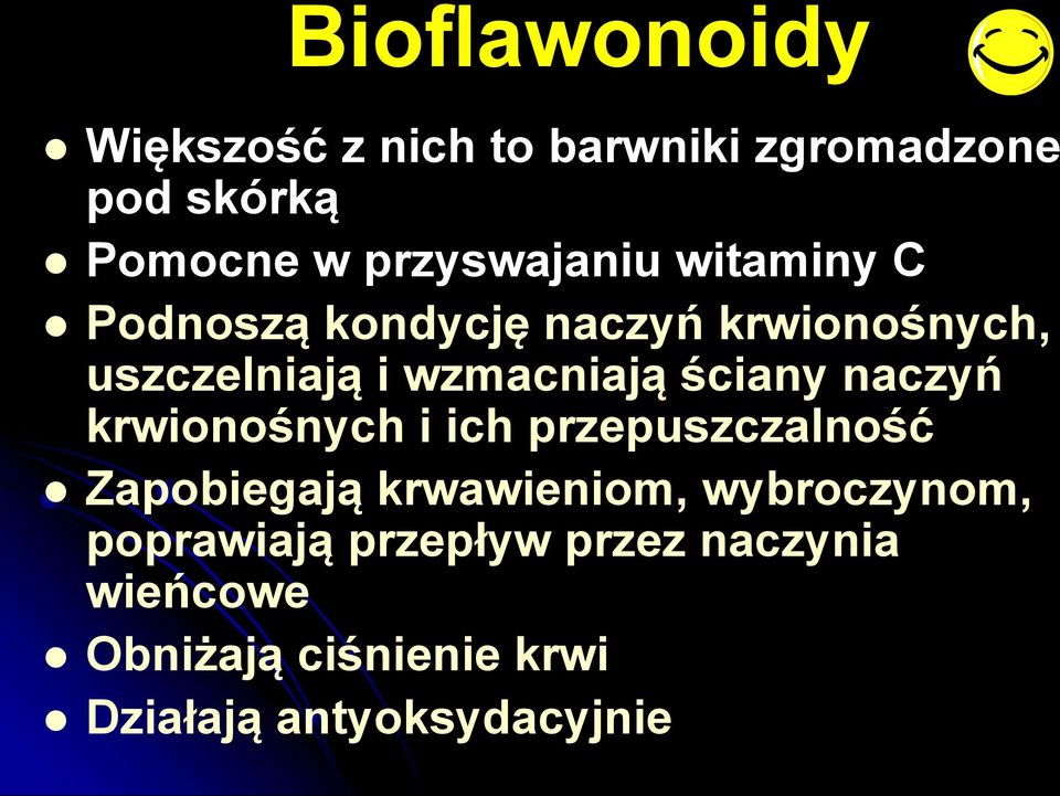 wzmacniają ściany naczyń krwionośnych i ich przepuszczalność Zapobiegają krwawieniom,