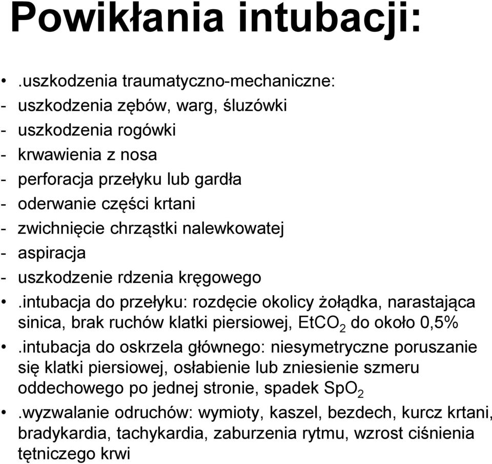 krtani - zwichnięcie chrząstki nalewkowatej - aspiracja - uszkodzenie rdzenia kręgowego.