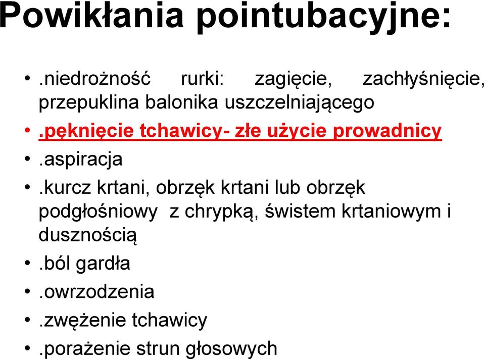 uszczelniającego.pęknięcie tchawicy- złe użycie prowadnicy.aspiracja.