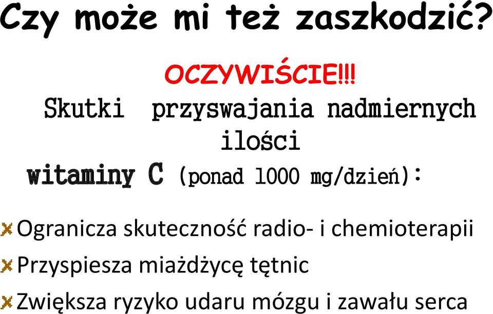 (ponad 1000 mg/dzień): Ogranicza skutecznośd radio- i