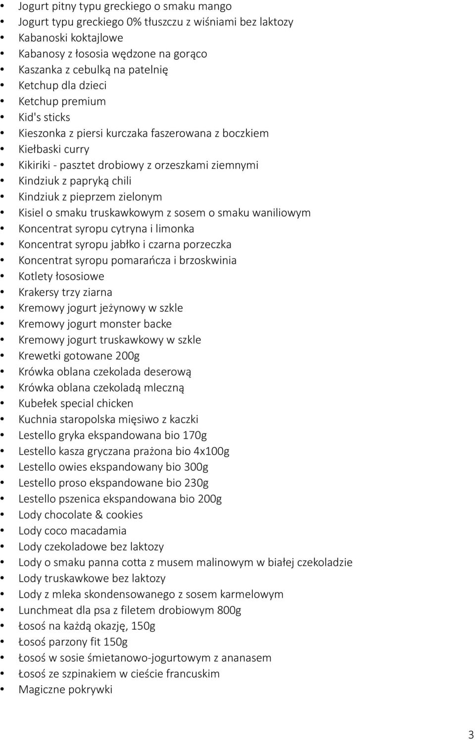 zielonym Kisiel o smaku truskawkowym z sosem o smaku waniliowym Koncentrat syropu cytryna i limonka Koncentrat syropu jabłko i czarna porzeczka Koncentrat syropu pomarańcza i brzoskwinia Kotlety