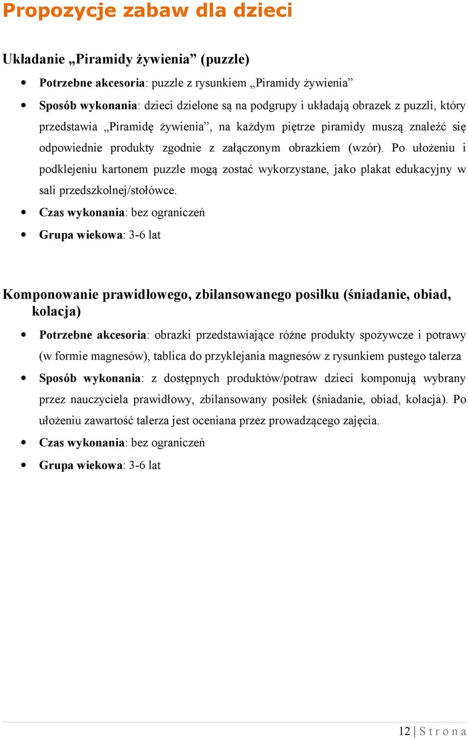 Po ułożeniu i podklejeniu kartonem puzzle mogą zostać wykorzystane, jako plakat edukacyjny w sali przedszkolnej/stołówce.