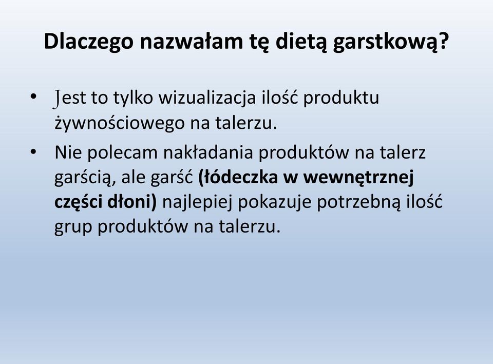 Nie polecam nakładania produktów na talerz garścią, ale garść