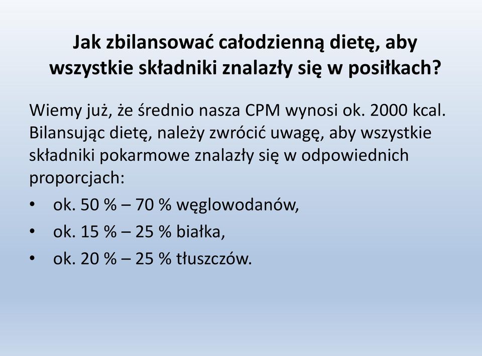 Bilansując dietę, należy zwrócić uwagę, aby wszystkie składniki pokarmowe