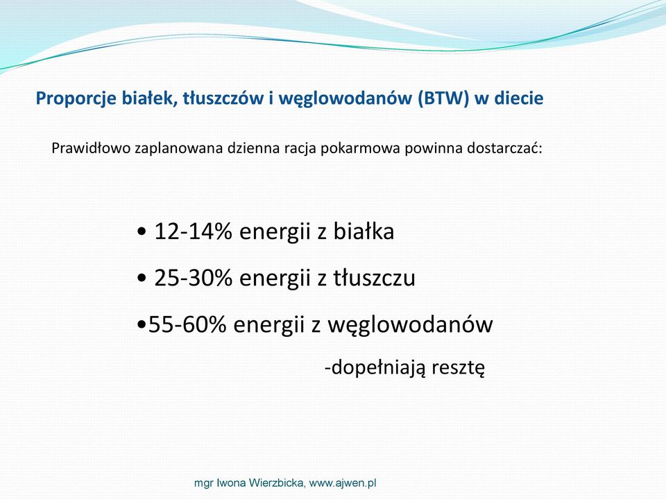 powinna dostarczad: 12-14% energii z białka 25-30%